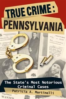 True Crime: Pennsylvania, Patricia A. Martinelli