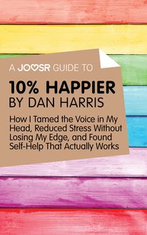 A Joosr Guide to… 10% Happier by Dan Harris, Joosr