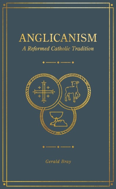Anglicanism, Gerald Bray