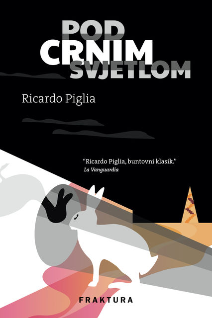 Pod crnim svjetlom, Ricardo Piglia