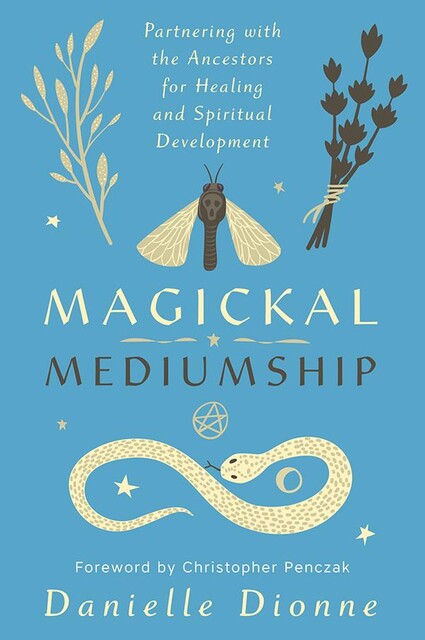 Magickal Mediumship, Danielle Dionne