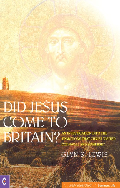 Did Jesus Come to Britain, Glyn S. Lewis