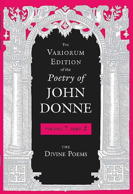 The Variorum Edition of the Poetry of John Donne, John Donne