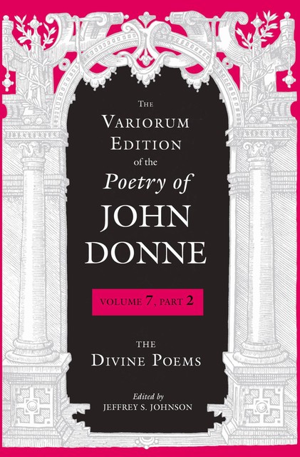 The Variorum Edition of the Poetry of John Donne, John Donne