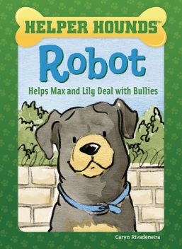 Robot Helps Max and Lily Deal with Bullies, Caryn Rivadeneira