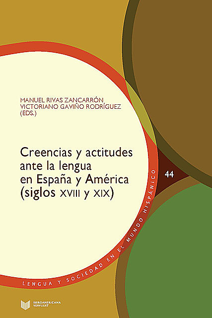 Creencias y actitudes ante la lengua en España y América (siglos XVIII y XIX), Manuel Rivas Zancarrón, Victoriano Gaviño Rodríguez