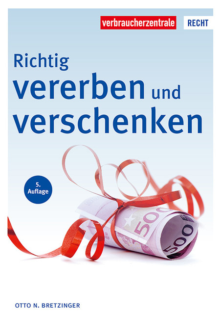 Richtig vererben und verschenken, Otto N. Bretzinger