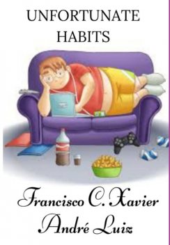 Unfortunate Habits, C. Xavier", «francisco, «andré Luiz»