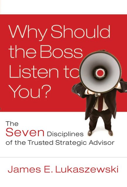 Why Should the Boss Listen to You, Lukaszewski James