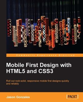 Mobile First Design with HTML5 and CSS3, Jason Gonzalez