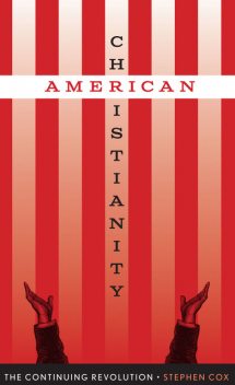 American Christianity, Stephen Cox