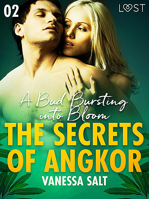 The Secrets of Angkor 2: A Bud Bursting into Bloom – Erotic Short Story, Vanessa Salt