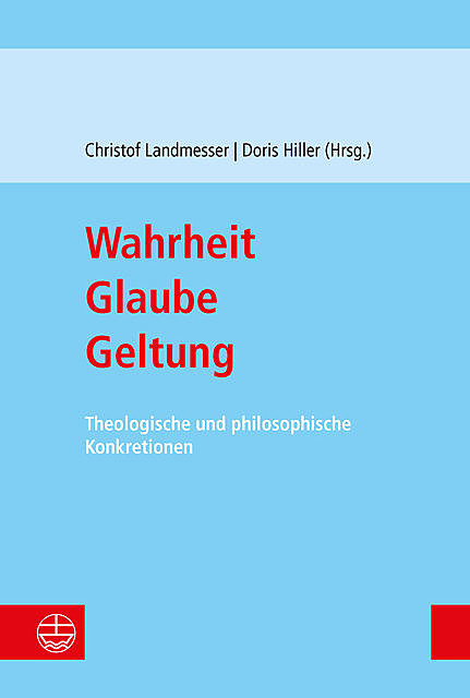 Wahrheit – Glaube – Geltung, Doris Hiller, Christof Landmesser