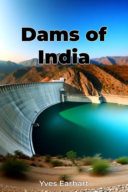 Dams of India, Yves Earhart