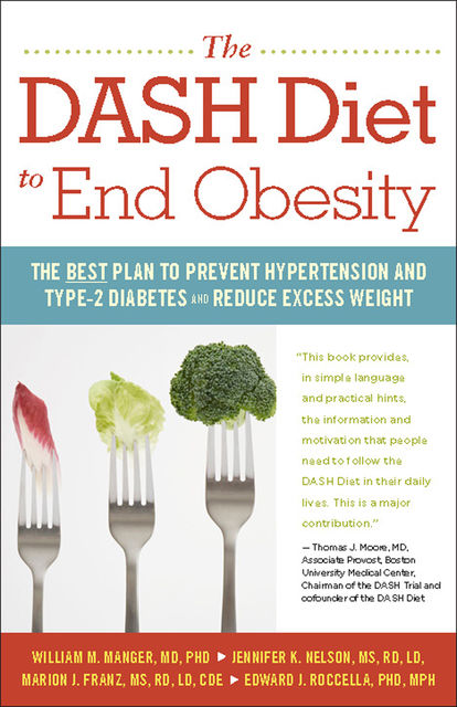 The DASH Diet to End Obesity, William M.Manger, Edward J Roccella, Marion J.Franz, Jennifer Nelson