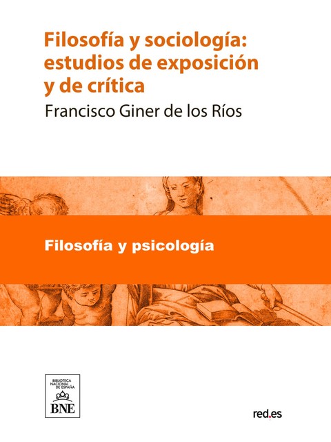 Filosofía y sociología estudios de exposición y de crítica, FRANCISCO GINER DE LOS RIOS