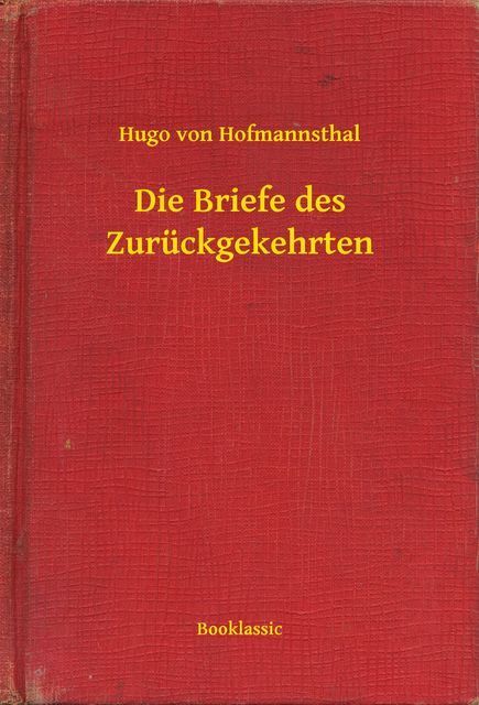 Die Briefe des Zurückgekehrten, Hugo von Hofmannsthal