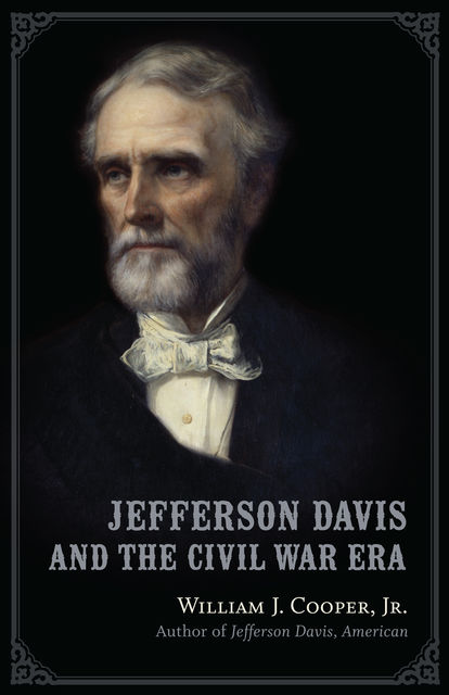 Jefferson Davis and the Civil War Era, J.R., William Cooper