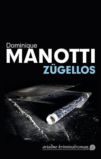 Zügellos, Dominique Manotti