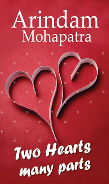 Two Hearts many parts, Arindam Mohapatra