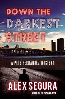 Down the Darkest Street, Alex Segura