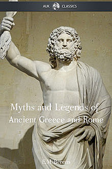 The Myths and Legends of Ancient Greece and Rome, E.M.Berens
