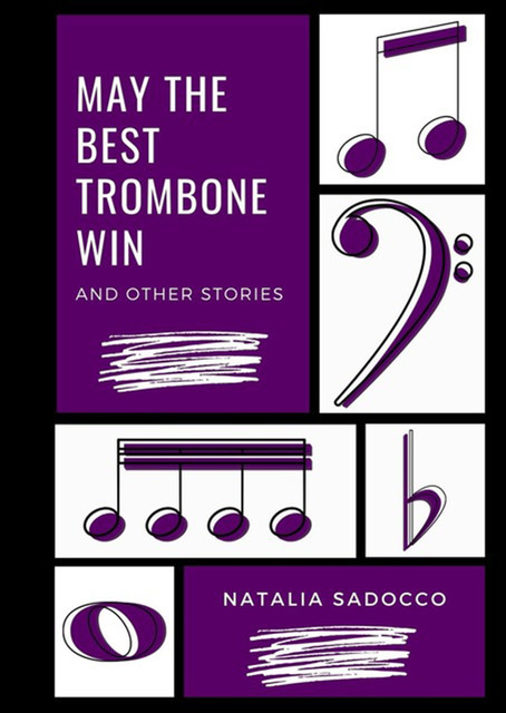 May The Best Trombone Win And Other Stories, Natalia Sadocco