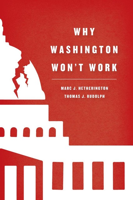 Why Washington Won't Work, Thomas Rudolph, Marc J. Hetherington