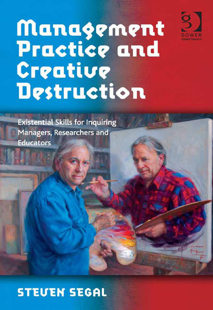 Management Practice and Creative Destruction, Steven Segal