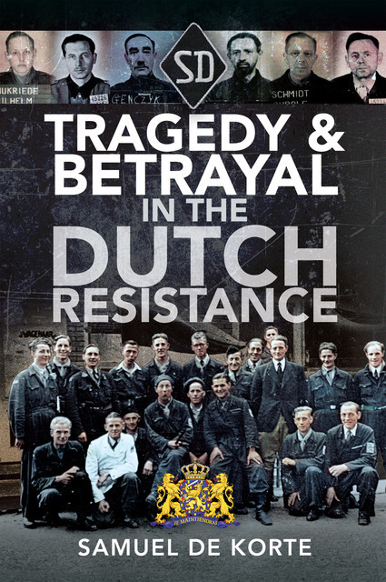 Tragedy & Betrayal in the Dutch Resistance, Samuel de Korte