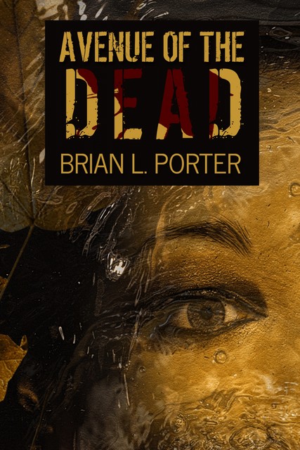 Avenue Of The Dead, Brian L. Porter