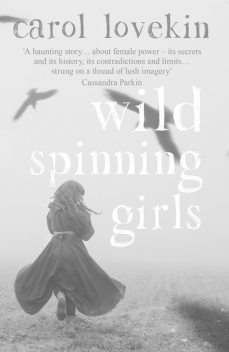 Wild Spinning Girls, Carol Lovekin