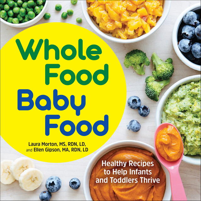 Whole Food Baby Food, Laura Morton, Ellen Gipson