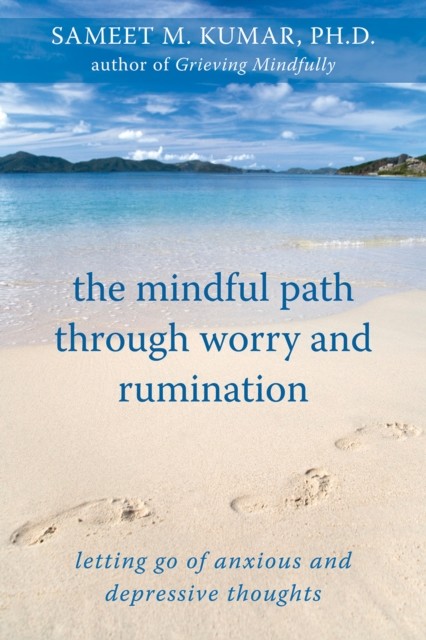 Mindful Path through Worry and Rumination, Sameet Kumar