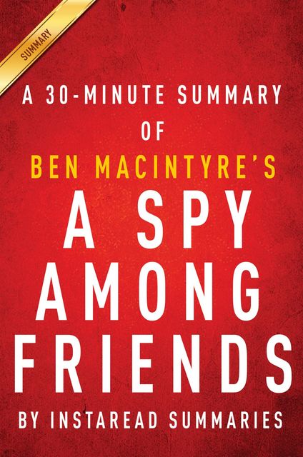 Summary of A Spy Among Friends, Instaread Summaries
