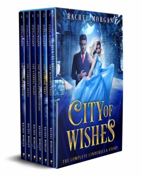 City of Wishes: The Complete Cinderella Story, Rachel Morgan