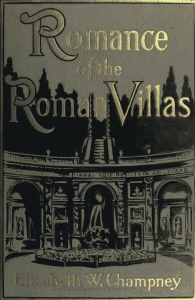 Romance of Roman Villas / (The Renaissance), Elizabeth W.Champney
