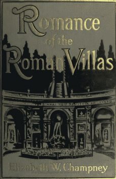 Romance of Roman Villas / (The Renaissance), Elizabeth W.Champney
