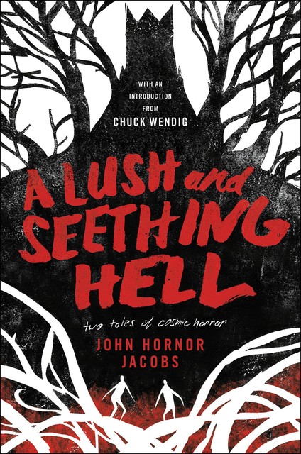 A Lush and Seething Hell, John Hornor Jacobs