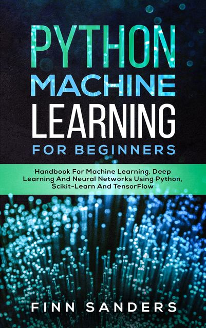 Python Machine Learning For Beginners, Finn Sanders