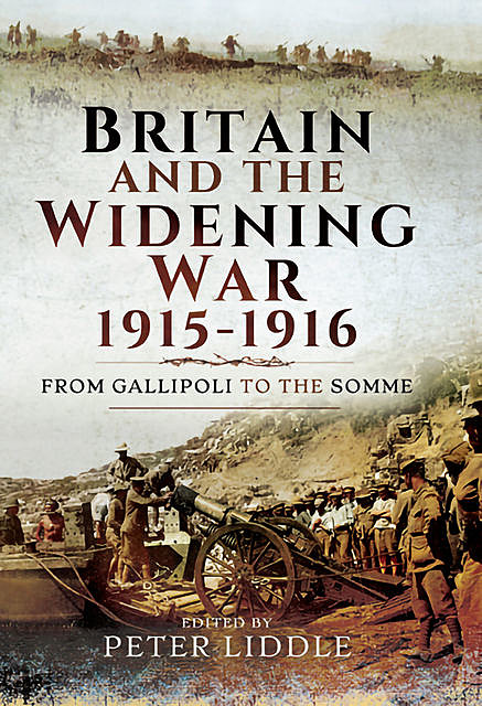 Britain and a Widening War, 1915–1916, Peter Liddle