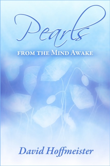 Pearls from the Mind Awake, David Hoffmeister