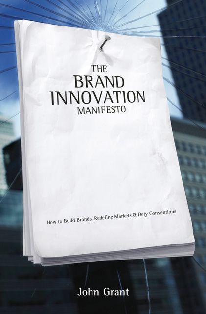 Brand Innovation Manifesto, John Grant