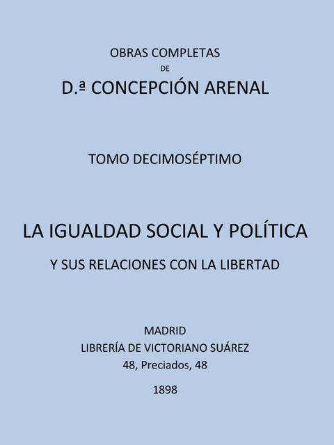 La Igualdad Social y Política y sus Relaciones con la Libertad, Concepción Arenal