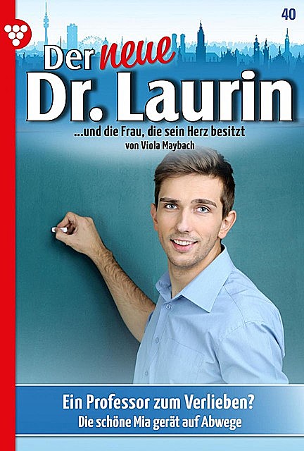 Der neue Dr. Laurin 40 – Arztroman, Viola Maybach