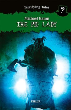 Terrifying Tales #3: The Pig Lady, Michael Kamp, Benjamin Jensen