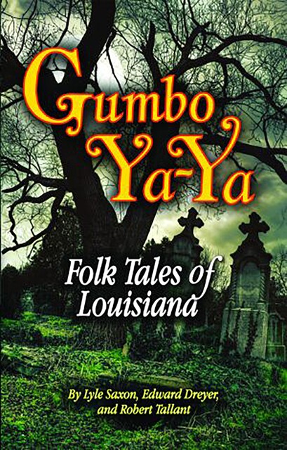 Gumbo Ya-Ya, Lyle Saxon, Edward Dreyer