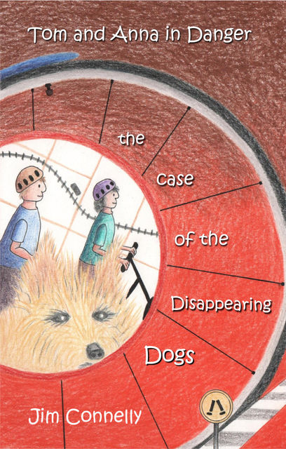 Tom and Anna in Danger: The Case of the Disappearing Dogs, James Timothy Connelly