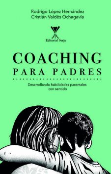 Coaching para padres, Cristián Valdés Ochagavía, Rodrigo López Hernández