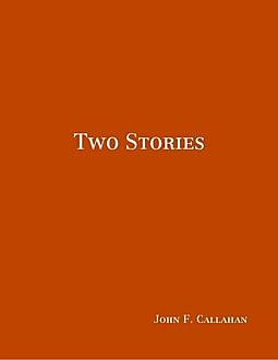 Two Stories, John Callahan